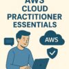 AWS Cloud Practitioner Essentials AWS Cloud Practitioner Essentials