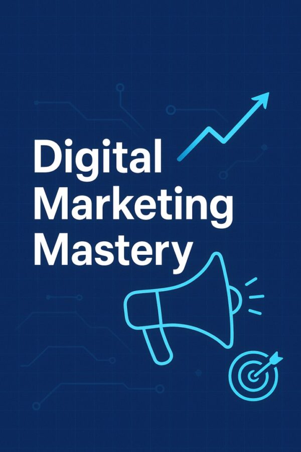 Digital Marketing Mastery Digital Marketing Mastery